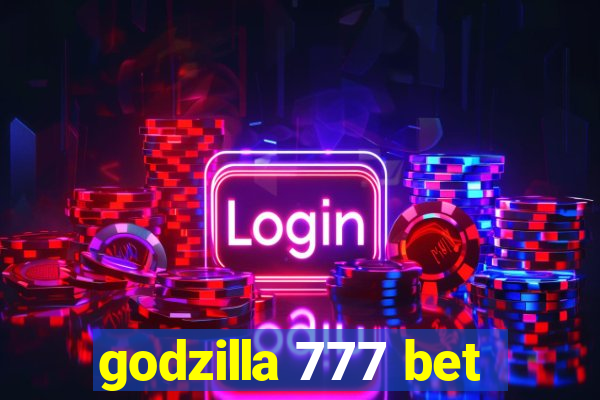 godzilla 777 bet